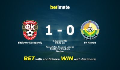 Shakhter Karagandy vs FK Atyrau Prediksi, Peluang & Tips Taruhan 05/08/2023