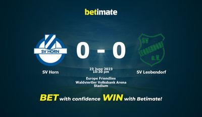 Prediksi SV Horn vs SV Leobendorf, Peluang & Tips Taruhan 23/06/2023