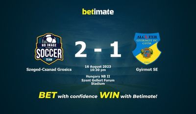 Prediksi Szeged-Csanad Grosics vs Gyirmot SE, Peluang & Taruhan 16/08/2023