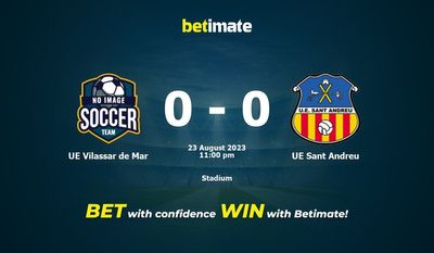 Prediksi UE Vilassar de Mar vs UE Sant Andreu, Peluang & Tip Taruhan 23/08/2023