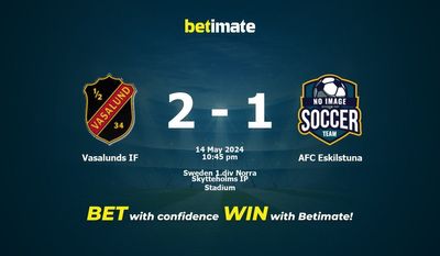 Prediksi Vasalunds IF vs AFC Eskilstuna, Peluang & Tips Taruhan 14/05/2024