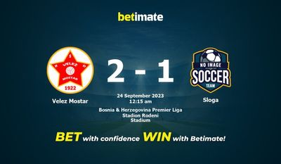 Prediksi Velez Mostar vs Sloga, Peluang & Tip Taruhan 23/09/2023