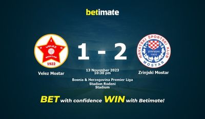 Prediksi Velez Mostar vs Zrinjski Mostar, Peluang & Tips Taruhan 13/11/2023