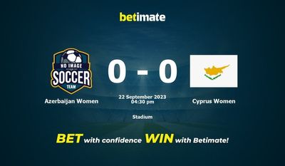 پیش بینی، شانس و نکات شرط بندی زنان آذربایجان در مقابل قبرس 2023/09/22