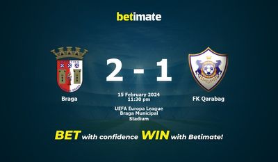 Braga vs FK Qarabag پیش بینی، شانس و نکات شرط بندی 2024/02/15