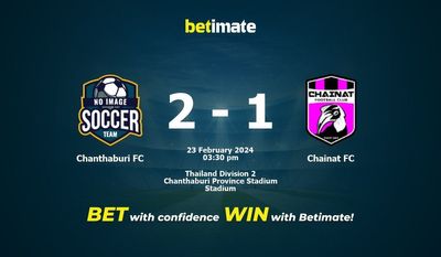 Chanthaburi FC vs Chainat FC پیش بینی، شانس و نکات شرط بندی 2024/02/23