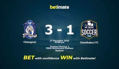 Chiangmai vs Chanthaburi FC Prediction، Odds & نکات شرط بندی 2023/12/17