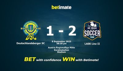 Deutschlandsberger SC vs LASK Linz II پیش بینی، شانس و نکات شرط بندی 09/08/2023