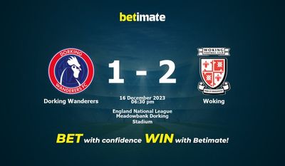 Dorking Wanderers vs Woking Prediction، شانس و نکات شرط بندی 2023/12/16