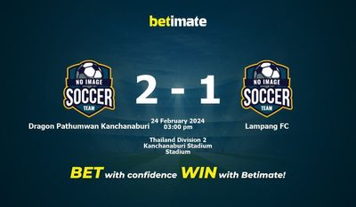Dragon Pathumwan Kanchanaburi vs Lampang FC پیش بینی، شانس و نکات شرط بندی 2024/02/24