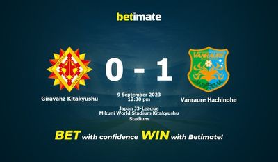 Giravanz Kitakyushu vs Vanraure Hachinohe پیش بینی، شانس و نکات شرط بندی 09/09/2023