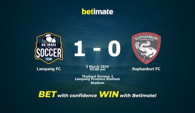 Lampang FC vs Suphanburi FC پیش بینی، شانس و نکات شرط بندی 03/03/2024