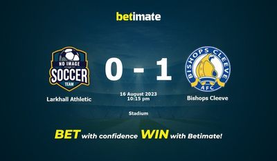 Larkhall Athletic vs Bishops Cleeve پیش بینی، شانس و نکات شرط بندی 2023/08/16