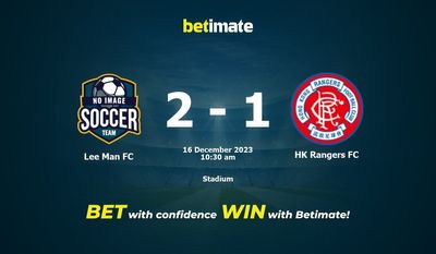 Lee Man FC vs HK Rangers FC Prediction, Odds & نکات شرط بندی 2023/12/16