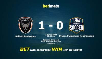 Nakhon Ratchasima vs Dragon Pathumwan Kanchanaburi پیش بینی، شانس و نکات شرط بندی 03/02/2024