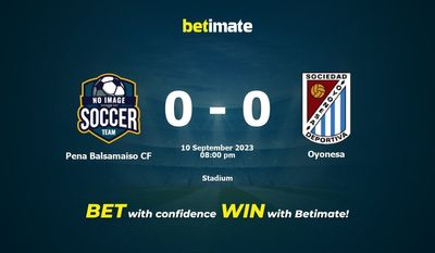 Pena Balsamaiso CF vs Oyonesa Prediction، شانس و نکات شرط بندی 09/10/2023