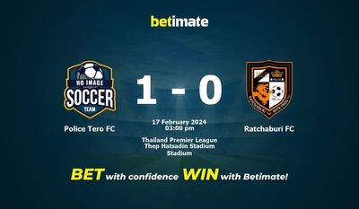 Police Tero FC vs Ratchaburi FC پیش بینی، شانس و نکات شرط بندی 2024/02/17