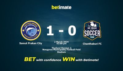 Samut Prakan City vs Chanthaburi FC پیش بینی، شانس و نکات شرط بندی 03/02/2024