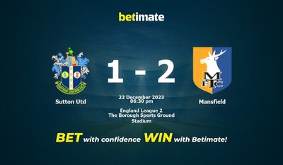 Sutton Utd vs Mansfield پیش بینی، شانس و نکات شرط بندی 2023/12/23