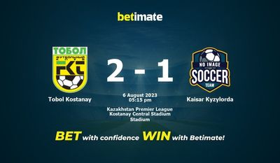 Tobol Kostanay vs Kaisar Kyzylorda پیش بینی، شانس و نکات شرط بندی 08/06/2023
