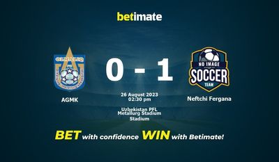 Pronostici, quote e suggerimenti di scommesse AGMK vs Neftchi Fergana 26/08/2023