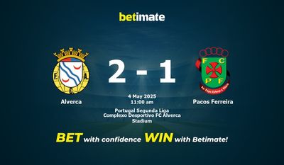 Pronostici, quote e suggerimenti di scommesse Alverca vs Pacos Ferreira 04/05/2025