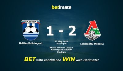 Baltika Kaliningrad vs Lokomotiv Mosca Pronostici, quote e consigli di scommessa 25/05/2024