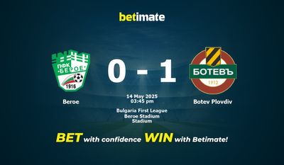 Pronostico, quote e consigli per le scommesse Beroe vs Botev Plovdiv 14/05/2025