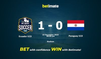 Pronostico, quote e quote Ecuador U23 vs Paraguay U23 Suggerimenti per le scommesse 15/12/2023