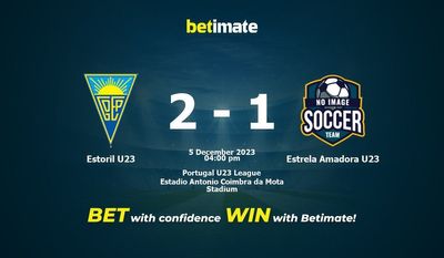 Pronostici, quote e consigli di scommessa Estoril U23 vs Estrela Amadora U23 05/12/2023