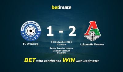 FC Orenburg vs Lokomotiv Mosca Pronostici, Quote e Consigli per le Scommesse 14/09/2024