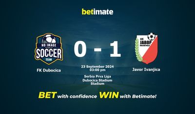 FK Dubocica vs Javor Ivanjica Pronostici, quote e consigli di scommessa 23/09/2024