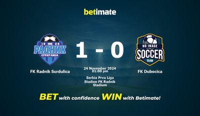 FK Radnik Surdulica vs FK Dubocica Pronostici, quote e consigli di scommessa 24/11/2024