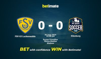 Pronostici, quote e consigli di scommessa FSV 63 Luckenwalde vs Eilenburg 30/06/2024