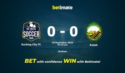 Pronostici, quote e suggerimenti di scommesse Kuching City FC vs Kedah 19/09/2023