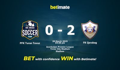 Pronostici, quote e consigli di scommessa PFK Turan Tovuz vs FK Qarabag 28/03/2025