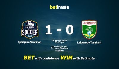 Qizilqum Zarafshon vs Lokomotiv Tashkent Pronostici, quote e consigli di scommessa 29/03/2024