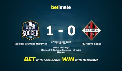 Radnicki Sremska Mitrovica vs FK Macva Sabac Pronostici, quote e consigli di scommessa 27/11/2023