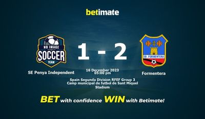 SE Penya Independent vs Formentera Pronostico, quote e amp; Suggerimenti per le scommesse 16/12/2023
