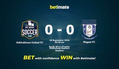 Sekhukhune United FC vs Magesi FC Pronostici, quote e consigli sulle scommesse 18/09/2024