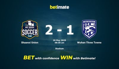 Pronostico, quote e consigli per le scommesse Shaanxi Union vs Wuhan Three Towns 20/05/2025