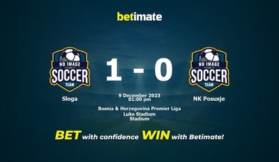 Pronostici, quote e consigli di scommessa Sloga vs NK Posusje 09/12/2023