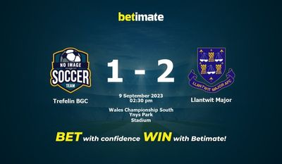 Trefelin BGC vs Llantwit Major Pronostici, quote e consigli di scommessa 09/09/2023