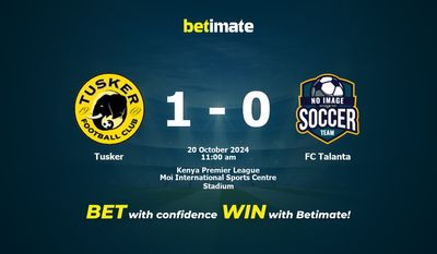 Pronostici, quote e suggerimenti per le scommesse Tusker vs FC Talanta 20/10/2024