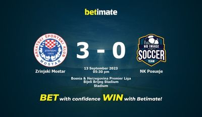 Zrinjski Mostar vs NK Posusje Pronostici, quote e consigli di scommessa 13/09/2023