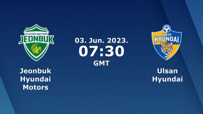 Jeonbuk Motors vs. Ulsan Hyundai Vorhersage, Quoten und Wetttipps 06.03.2023