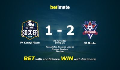 FK Kaspyi Aktau vs FK Aktobe 予測、オッズ、賭けのヒント 07/30/2023