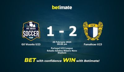 ジル・ビセンテ U23 vs ファマリカン U23 予測、オッズ、賭けのヒント 02/20/2024