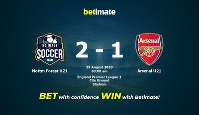 Nottm Forest U21 vs アーセナル U21 予測、オッズ、賭けのヒント 08/28/2023