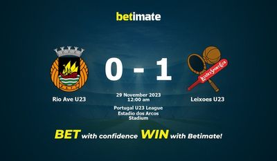 Rio Ave U23 vs Leixoes U23 予測、オッズ、賭けのヒント 11/28/2023